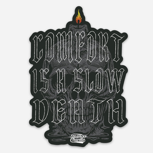 Comfort is a Slow Death - Sticker